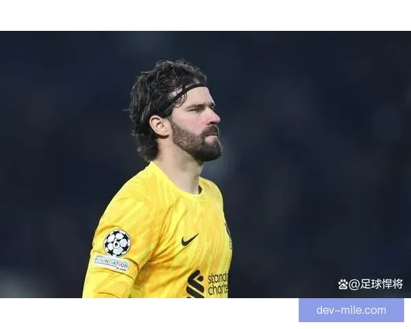 利物浦门将阿利松腿筋受伤将缺席多场联赛影响球队防守布局